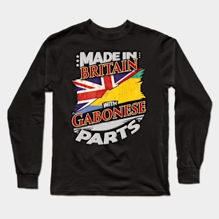 Made In Britain With Gabonese Parts - Gift for Gabonese From Gabon Long Sleeve T-Shirt